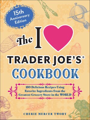 cover image of The I Love Trader Joe's Cookbook